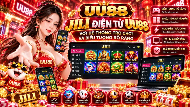 JILI Điện Tử UU88 Với Hệ Thống Trò Chơi Và Biểu Tượng Rõ Ràng